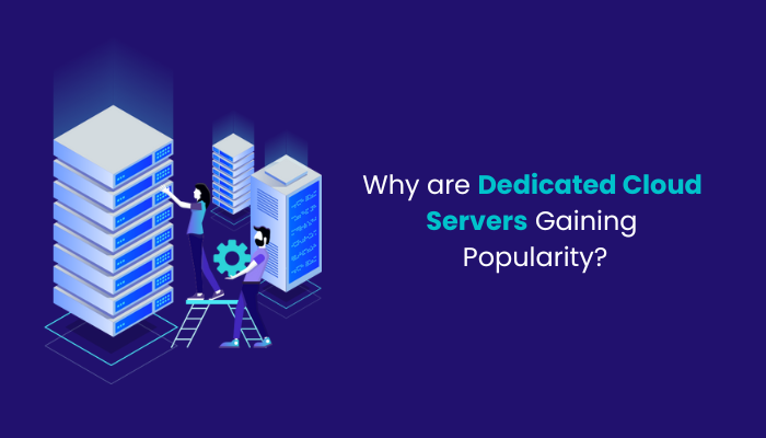 Why-are-Dedicated-Cloud-Servers-Gaining-Popularity